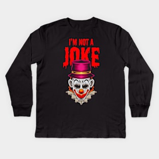 Halloween Clown 1.2 - I'm Not a Joke Kids Long Sleeve T-Shirt